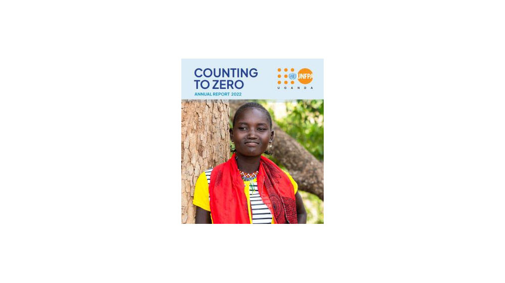 COUNTING TO ZERO - UNFPA Uganda Annual Report 2022